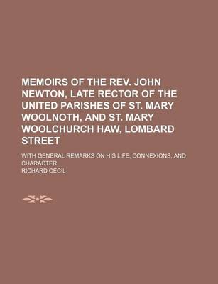 Book cover for Memoirs of the REV. John Newton, Late Rector of the United Parishes of St. Mary Woolnoth, and St. Mary Woolchurch Haw, Lombard Street; With General Re