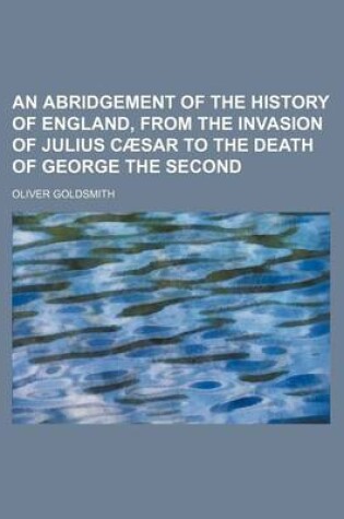 Cover of An Abridgement of the History of England, from the Invasion of Julius Caesar to the Death of George the Second