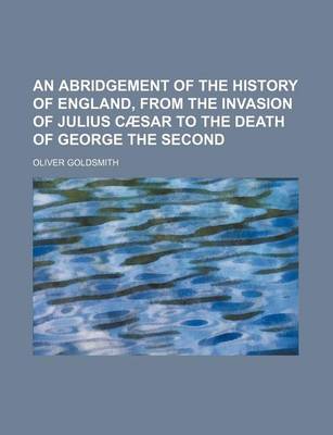 Book cover for An Abridgement of the History of England, from the Invasion of Julius Caesar to the Death of George the Second