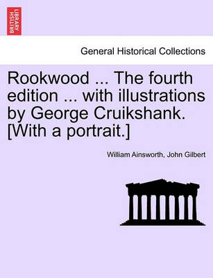 Book cover for Rookwood ... the Fourth Edition ... with Illustrations by George Cruikshank. [With a Portrait.]