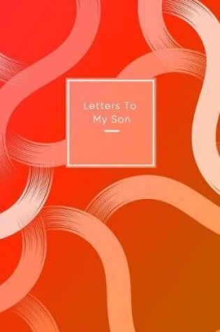 Cover of Letters To My Son