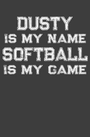 Cover of Dusty Is My Name Softball Is My Game