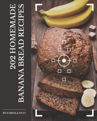 Book cover for 202 Homemade Banana Bread Recipes