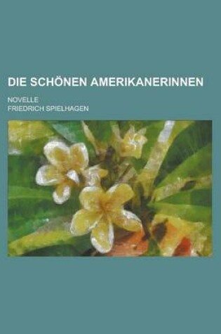 Cover of Die Schonen Amerikanerinnen; Novelle