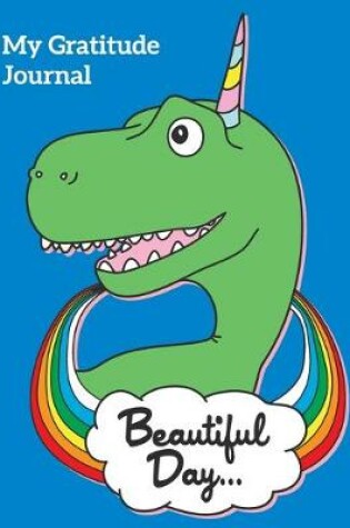 Cover of Gratitude Journal For Kids-Beautiful Day Dinosaur 8.5" x 11" Notebook