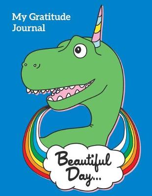 Book cover for Gratitude Journal For Kids-Beautiful Day Dinosaur 8.5" x 11" Notebook