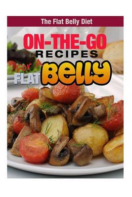 Book cover for On-The-Go Recipes for a Flat Belly