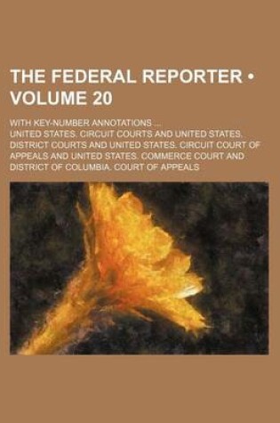 Cover of The Federal Reporter (Volume 20); With Key-Number Annotations