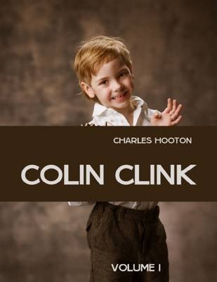 Book cover for Colin Clink : Volume I (Illustrated)