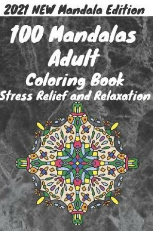 Cover of 2021 NEW Mandalas Adult Coloring Book Stress Relief and Relaxation