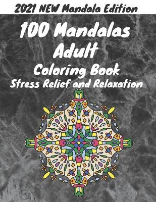 Cover of 2021 NEW Mandalas Adult Coloring Book Stress Relief and Relaxation