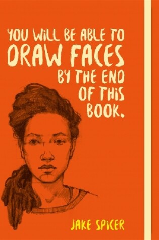 Cover of You Will be Able to Draw Faces by the End of This Book