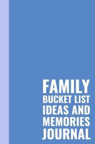 Cover of Family Bucket List Ideas and Memories Journal
