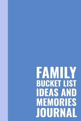 Book cover for Family Bucket List Ideas and Memories Journal