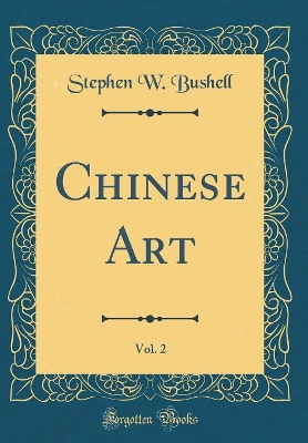 Book cover for Chinese Art, Vol. 2 (Classic Reprint)