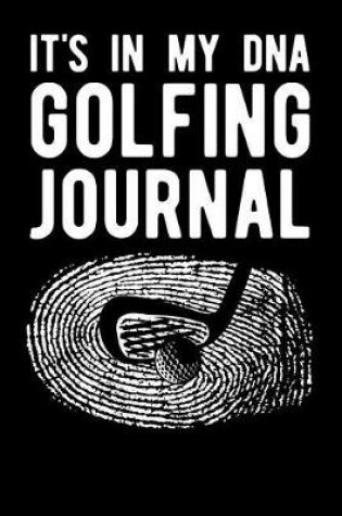 Cover of It's in My DNA Golfing Journal