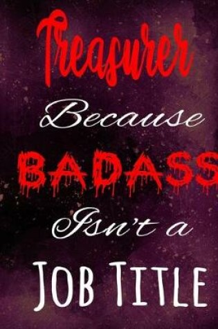 Cover of Treasurer Because Badass Isn't a Job Title