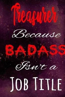 Book cover for Treasurer Because Badass Isn't a Job Title