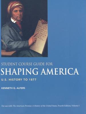 Book cover for Student Course Guide for Shaping America to Accompany the American Promise, Volume 1