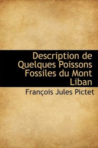 Cover of Description de Quelques Poissons Fossiles Du Mont Liban