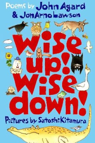 Cover of Wise Up! Wise Down!: Poems by John Agard and JonArno Lawson