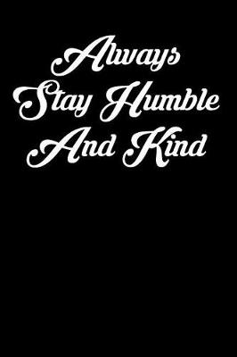 Book cover for Always Stay Humble and Kind