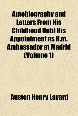 Book cover for Autobiography and Letters from His Childhood Until His Appointment as H.M. Ambassador at Madrid (Volume 1)