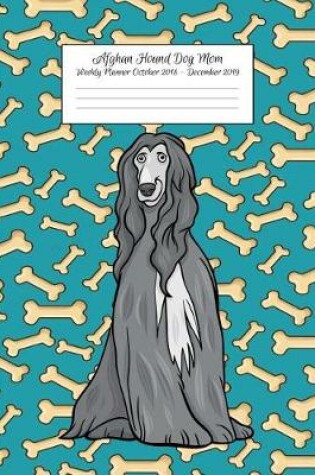 Cover of Afghan Hound Dog Weekly Planner October 2018 - December 2019