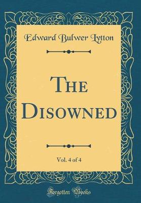 Book cover for The Disowned, Vol. 4 of 4 (Classic Reprint)