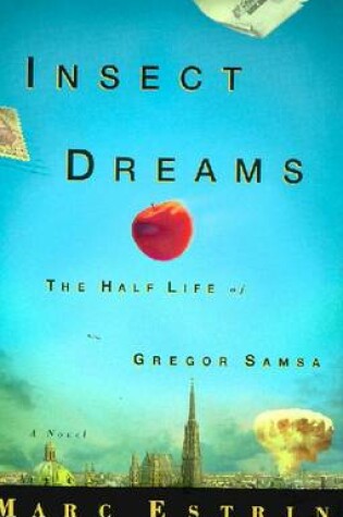 Cover of Insect Dreams: the Half Life of Gregor Samsa