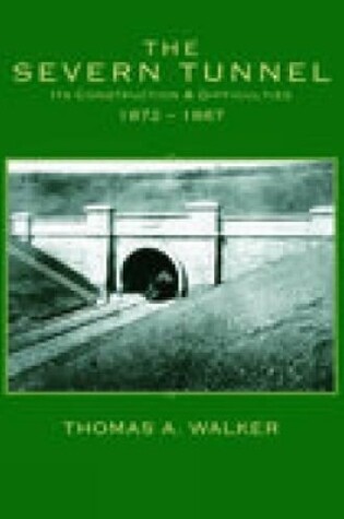 Cover of Severn Tunnel, Its Construction and Difficulties 1872-1887