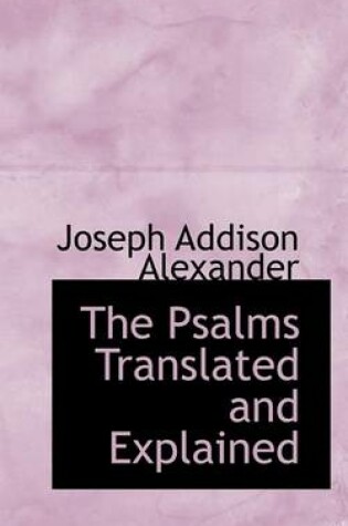 Cover of The Psalms Translated and Explained