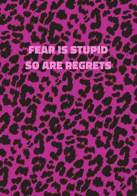 Book cover for Fear Is Stupid So Are Regrets
