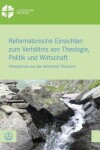 Book cover for Reformatorische Einsichten Zum Verhaltnis Von Theologie, Politik Und Wirtschaft