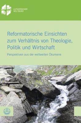 Cover of Reformatorische Einsichten Zum Verhaltnis Von Theologie, Politik Und Wirtschaft