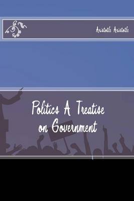 Book cover for Politics A Treatise on Government