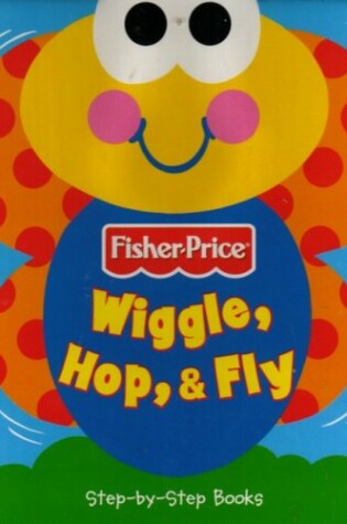 Cover of Wiggle, Hop & Fly