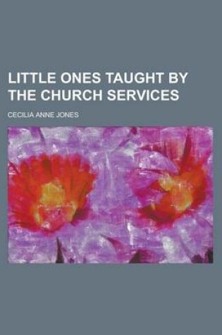 Cover of Little Ones Taught by the Church Services