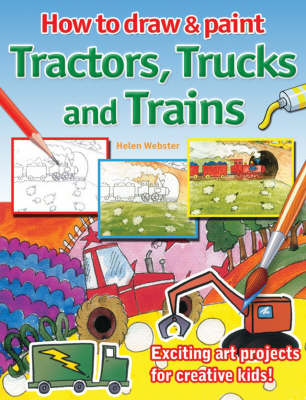 Book cover for How to Draw and Paint Tractors, Trucks and Trains