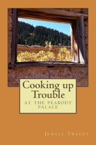 Cover of Cooking up Trouble at the Peabody Palace