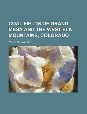 Book cover for Coal Fields of Grand Mesa and the West Elk Mountains, Colorado