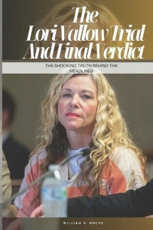 Cover of The Lori Vallow Trial And Final Verdict