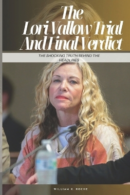 Book cover for The Lori Vallow Trial And Final Verdict