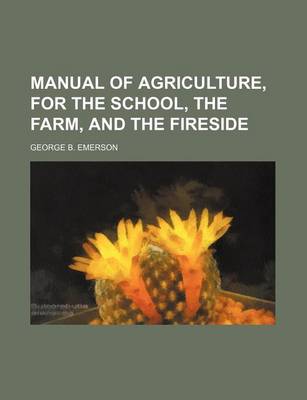 Book cover for Manual of Agriculture, for the School, the Farm, and the Fireside