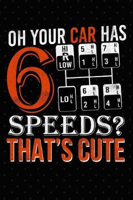 Book cover for Oh Your Car Has 6 Speeds? That's Cute