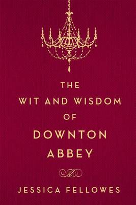 Cover of The Wit and Wisdom of Downton Abbey