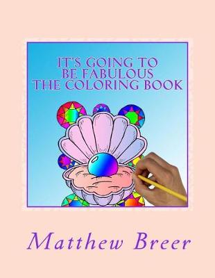 Book cover for It's Going To Be Fabulous The Coloring Book