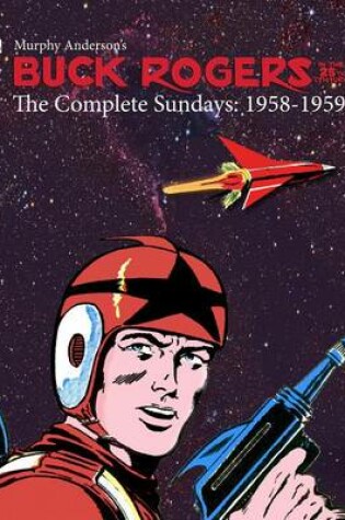 Cover of Buck Rogers in the 25th Century: The Complete Murphy Anderson Sundays (1958-1959)