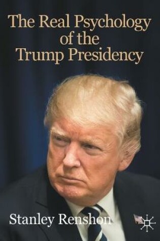 Cover of The Real Psychology of the Trump Presidency