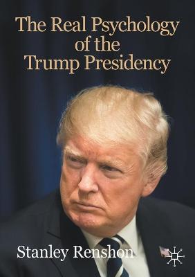 Book cover for The Real Psychology of the Trump Presidency